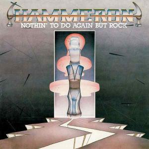 HAMMERON - NOTHIN' TO DO AGAIN BUT ROCK CD (NEW)