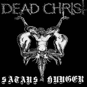 DEAD CHRIST - Satans Hunger 7''