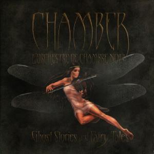 CHAMBER, L'ORCHESTRE DE CHAMBRE NOIR - Ghost Stories And Fairy-Tales (Digipak) CD