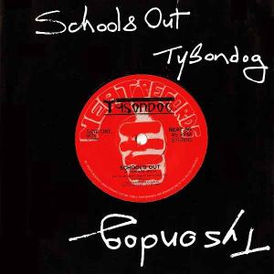 TYSONDOG - Schools Out 7