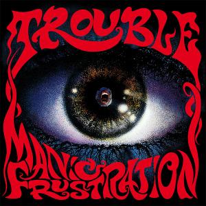 TROUBLE - Manic Frustration (Slipcase) CD