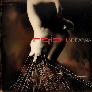 ARTROSIS - Fetish (Ltd Edition  Digipak) CD