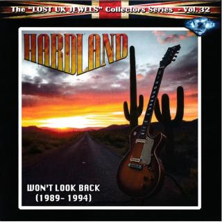 HARDLAND - Won’t Look Back (1989 - 1994) - The "Lost UK Jewels" Collectors Series Vol. 32 (Ltd 500) CD