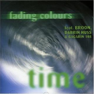 FADING COLOURS, Feat. Broon, Darrin Huss & Gagarin 108 - Time CD