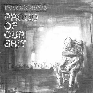 POWERDROPS - Proud Of Our Shit 7